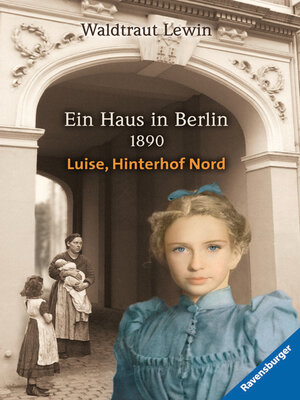 cover image of Ein Haus in Berlin--1890 --Luise, Hinterhof Nord